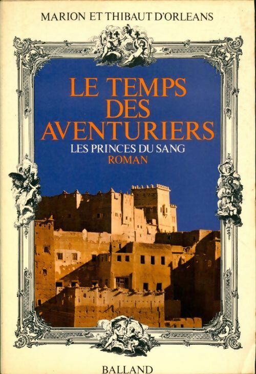 Livrenpoche : Les princes du sang Tome II : Le temps des aventuriers - Thibaut D'Orléans - Livre
