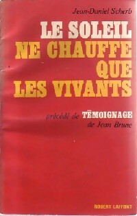 Livrenpoche : Le soleil ne chauffe que les vivants - Jean-Daniel Scherb - Livre