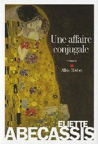 Une affaire conjugale - Eliette Abécassis -  Albin Michel GF - Livre