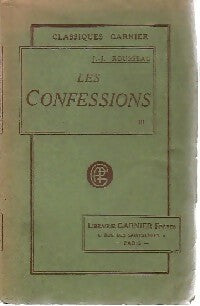 Les confessions Tome III - Jean-Jacques Rousseau -  Classiques Garnier - Livre