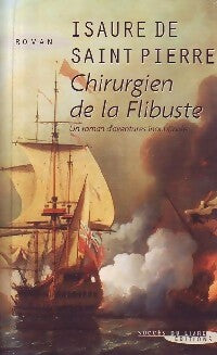 Livrenpoche : Chirurgien de la flibuste - Isaure De Saint-Pierre - Livre