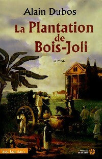 Livrenpoche : La plantation du Bois-Joli - Alain Dubos - Livre
