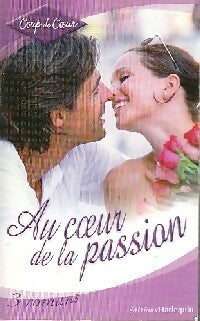 Au coeur de la passion - Peggy Moreland ; Lori Foster ; Jill Shalvis -  Coup de Coeur - Livre