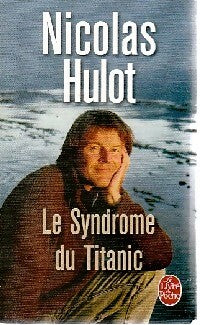 Le syndrome du Titanic - Nicolas Hulot -  Le Livre de Poche - Livre