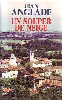Livrenpoche : Un souper de neige - Jean Anglade - Livre