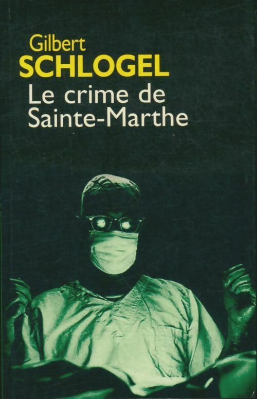 Livrenpoche : Le crime de Sainte-Marthe - Gilbert Schlogel - Livre