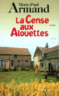 Livrenpoche : La cense aux alouettes - Armand Marie Paule - Livre