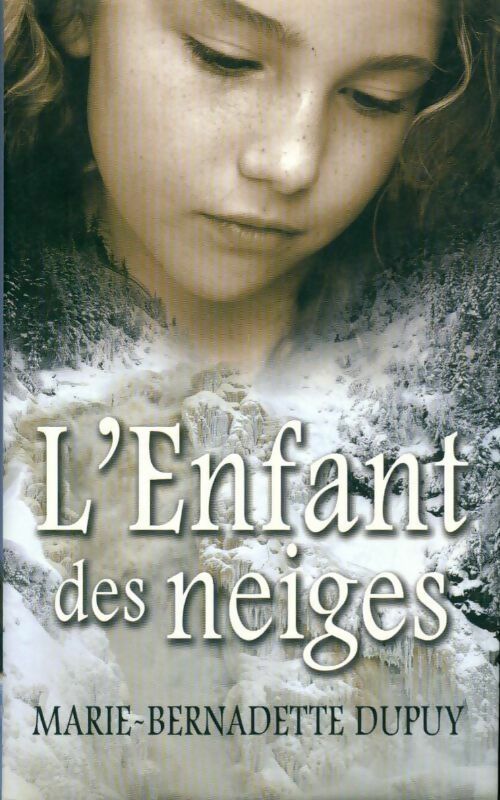 L'enfant des neiges - Marie-Bernadette Dupuy -  France Loisirs GF - Livre
