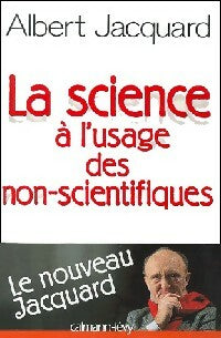 Livrenpoche : La science à l'usage des non-scientifiques - Albert Jacquard - Livre
