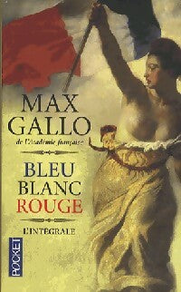 Livrenpoche : Bleu Blanc Rouge. L'integrale - Max Gallo - Livre