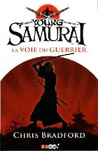 Livrenpoche : Young samouraï Tome I : La voie du guerrier - Chris Bradford - Livre