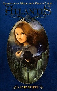 Livrenpoche : Atlantis Tome I : L'héritière - Christine Féret-Fleury, Madeleine Féret-Fleury - Livre