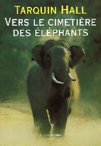 Livrenpoche : Vers le cimetière des éléphants - Tarquin Hall - Livre