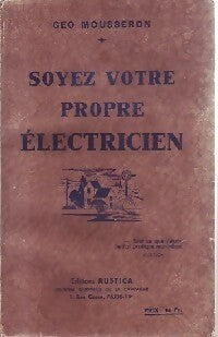 Soyez votre propre électricien - Géo Mousseron -  Rustica GF - Livre