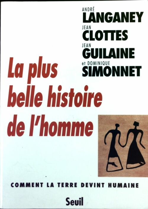 Livrenpoche : La plus belle histoire de l'homme - André Langaney, Jean Clottes, Jean Guilaine - Livre