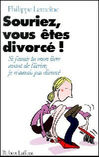 Livrenpoche : Souriez, vous êtes divorcé ! - Philippe Lemoine - Livre