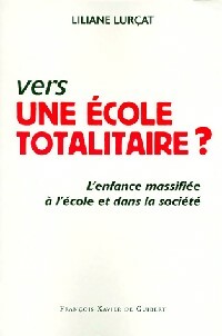 Livrenpoche : Vers une école totalitaire ? - Liliane Lurçat - Livre