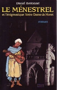 Livrenpoche : Le ménestrel et l'énigmatique Notre-Dame de Moret - Daniel Bretonnet - Livre