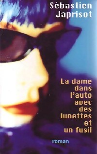 Livrenpoche : La dame dans l'auto avec des lunettes et un fusil - Sébastien Japrisot - Livre