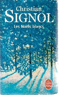 Livrenpoche : Ce que vivent les hommes Tome I Les Noëls blancs - Christian Signol - Livre