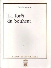 La forêt du bonheur - Dominique Arnal -  La pensée universelle - Livre