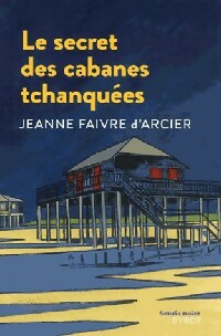 Livrenpoche : Le secret des cabanes tchanquées - Jeanne Faivre d'Arcier - Livre