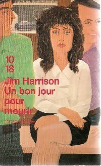 Livrenpoche : Un bon jour pour mourir - Jim Harrison - Livre
