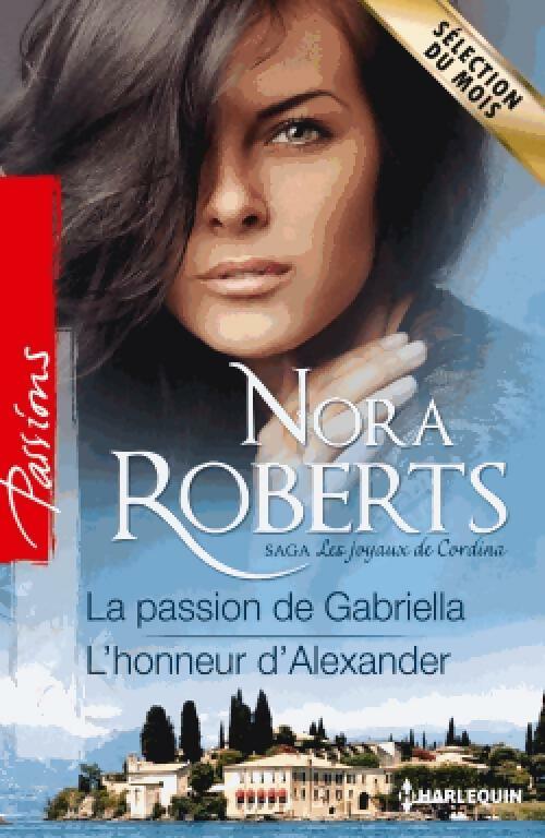 La passion de Gabriella / L'honneur d'Alexander - Nora Roberts - Livre