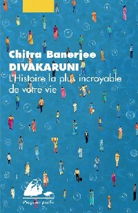 Livrenpoche : L'histoire la plus incroyable de votre vie - Chitra Barnejie Divakaruni - Livre