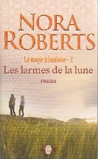 Magie irlandaise Tome II : Les larmes de la lune - Nora Roberts - Livre