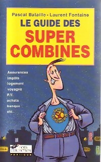 Le guide des super combines - Pascal Bataille ; Laurent Fontaine -  Pratique - Livre