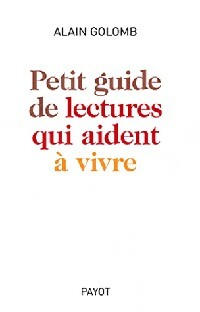 Livrenpoche : Petit guide de lectures qui aident à vivre - Alain Golomb - Livre