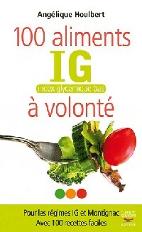 Livrenpoche : 100 Aliments IG à volonté - Angélique Houlbert - Livre
