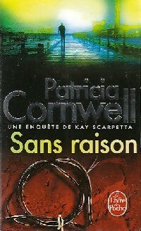 Sans raison - Patricia Daniels Cornwell -  Le Livre de Poche - Livre