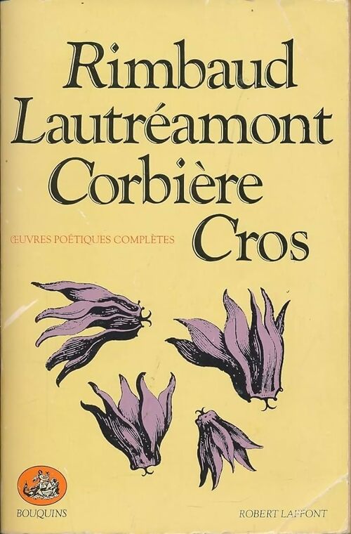 Livrenpoche : Oeuvres poétiques complètes - Comte Isidore De Lautréamont, Charles Cros, Arthur Rimbaud, Tristan Corbière - Livre