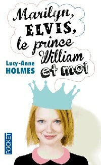 Livrenpoche : Marilyn, Elvis, le prince William et moi - Lucy-Anne Holmes - Livre