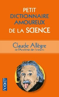 Livrenpoche : Petit dictionnaire amoureux de la science - Claude Allègre - Livre