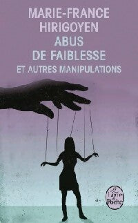 Livrenpoche : Abus de faiblesse et autres manipulations - Marie-France Hirigoyen - Livre