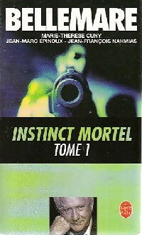 Livrenpoche : Instinct mortel Tome I - Pierre Bellemare, Marie-Thérèse Cuny, Jean-François Nahmias, Jean-Marc Epinoux - Livre