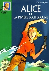Livrenpoche : Alice et la rivière souterraine - Caroline Quine - Livre