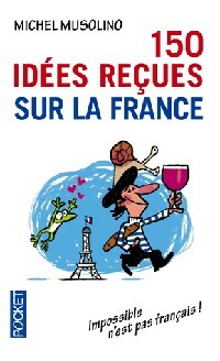 Livrenpoche : 150 Idées reçues sur la France - Michel Musolino - Livre