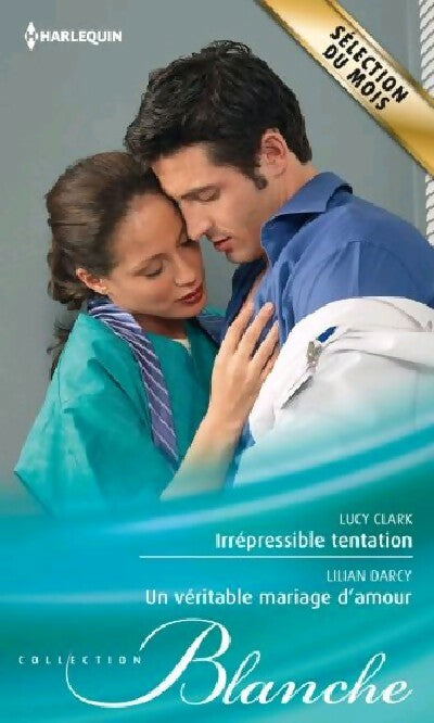 Livrenpoche : Irrépressible tentation / Un véritable mariage d'amour - Lilian Darcy, Lucy Clark - Livre