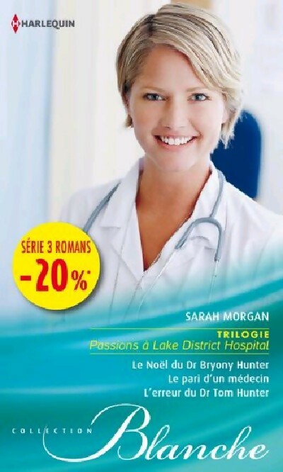 Livrenpoche : Passions à Lake District Hospital : Le Noël du Dr Bryony Hunter / Le pari d'un médecin / L'erreur du Dr Tom Hunter - Sarah Morgan - Livre