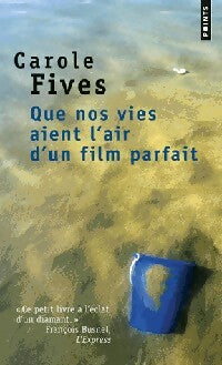 Livrenpoche : Que nos vies aient l'air d'un film parfait - Carole Fives - Livre