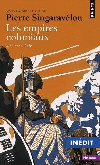 Les empires coloniaux : XIXe - XXe siècle - Pierre Singaravélou - Livre