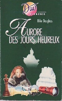 Aurore des jours heureux - Billie Douglas -  Duo, Série Harmonie - Livre