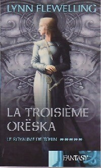 Livrenpoche : Le royaume de Tobin Tome V : La troisième Orëska - Lynn Flewelling - Livre