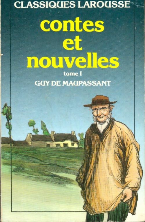 Contes et nouvelles Tome I - Guy De Maupassant -  Classiques Larousse - Livre