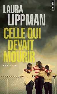 Livrenpoche : Celle qui devait mourir - Laura Lippman - Livre