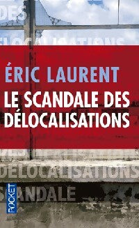 Le scandale des délocalisations - Eric Laurent - Livre